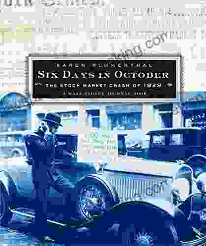 Six Days In October: The Stock Market Crash Of 1929 A Wall Street Jour (Wall Street Journal Book)