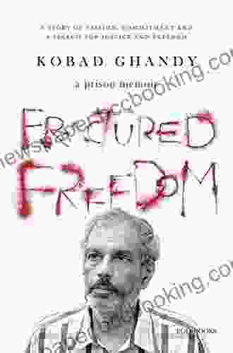 Fractured Freedom: A Prison Memoir A Story Of Passion Commitment And A Search For Justice And Freedom