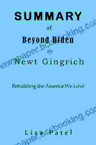 Summary Of Beyond Biden By Newt Gingrich: Rebuilding The America We Love