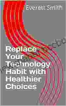 Replace Your Technology Habit With Healthier Choices