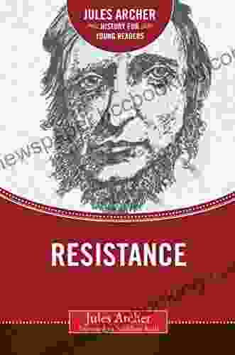 Resistance (Jules Archer History For Young Readers)