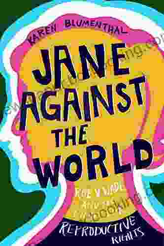 Jane Against The World: Roe V Wade And The Fight For Reproductive Rights