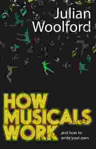 How Musicals Work: And How To Write Your Own