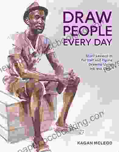 Draw People Every Day: Short Lessons In Portrait And Figure Drawing Using Ink And Color
