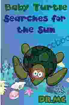 Baby Turtle Searches For The Sun: Children S Animal Bed Time Story (Beginner Early Readers (Preschool Picture Book) Good Night Story 1)