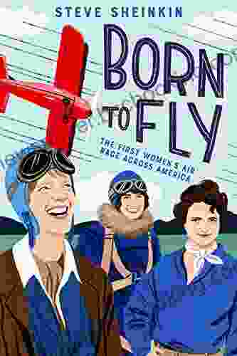 Born To Fly: The First Women S Air Race Across America