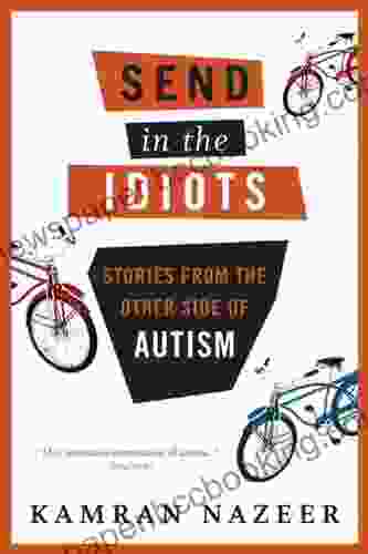 Send In The Idiots: Stories From The Other Side Of Autism