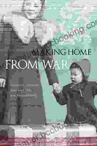 Making Home From War: Stories Of Japanese American Exile And Resettlement
