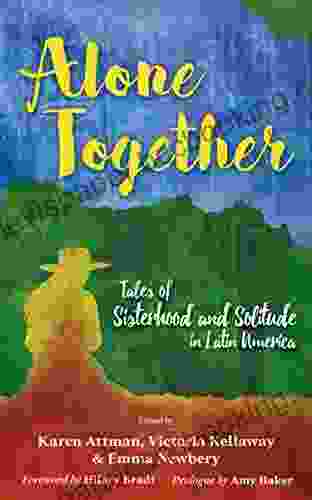 Alone Together: Tales Of Sisterhood And Solitude In Latin America