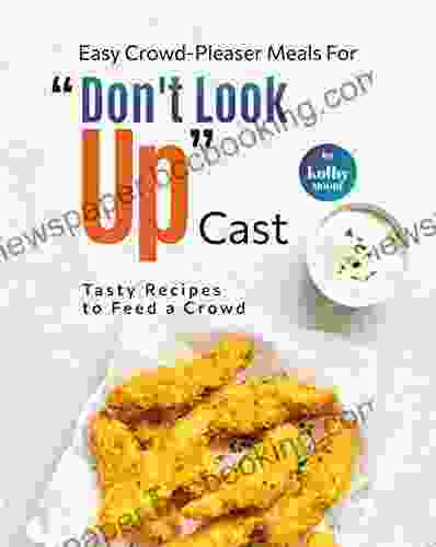 Easy Crowd Pleaser Meals For Don T Look Up Cast: Tasty Recipes To Feed A Crowd