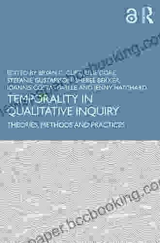 Temporality In Qualitative Inquiry: Theories Methods And Practices