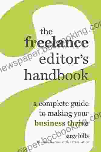 The Freelance Editor S Handbook: A Complete Guide To Making Your Business Thrive