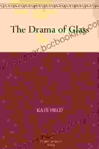 The Drama Of Glass Kate Field