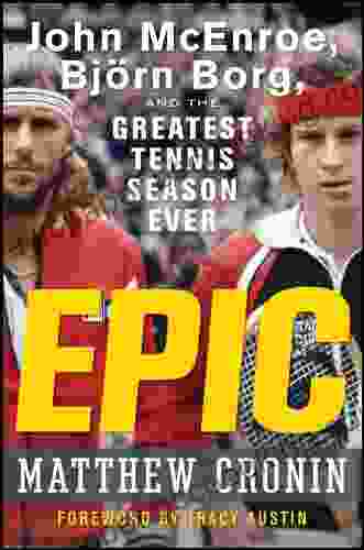 Epic: John McEnroe Bjrn Borg And The Greatest Tennis Season Ever