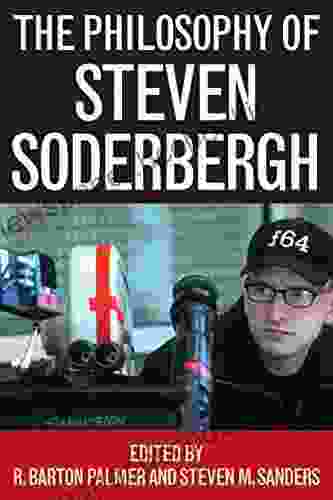 The Philosophy Of Steven Soderbergh (The Philosophy Of Popular Culture)