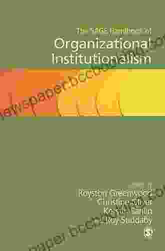 The SAGE Handbook Of Organizational Institutionalism