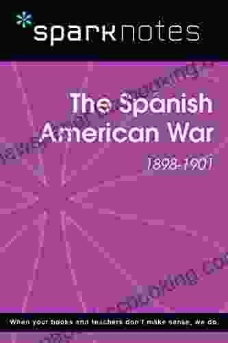 The Spanish American War (1898 1901) (SparkNotes History Guide) (SparkNotes History Notes)
