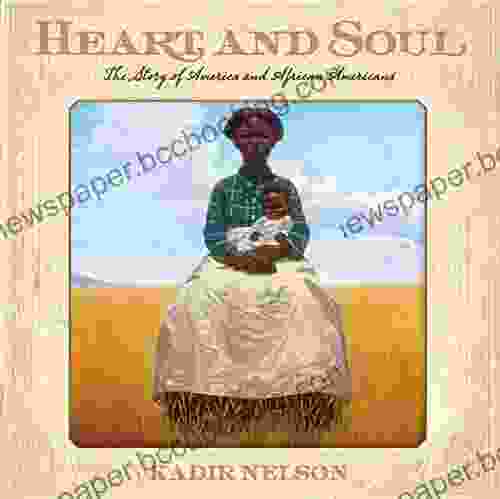 Heart And Soul: The Story Of America And African Americans