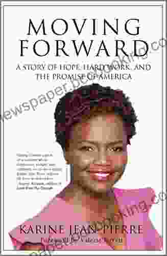 Moving Forward: A Story Of Hope Hard Work And The Promise Of America