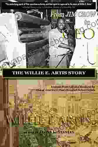 From Jim Crow To CEO: The Willie E Artis Story