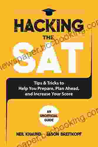Hacking The SAT: Tips And Tricks To Help You Prepare Plan Ahead And Increase Your Score