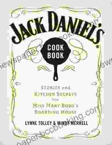 Jack Daniel S Cookbook: Stories And Kitchen Secrets From Miss Mary Bobo S Boarding House