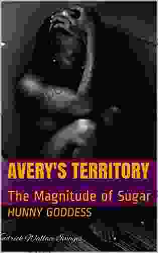 Avery S Territory: The Magnitude Of Sugar