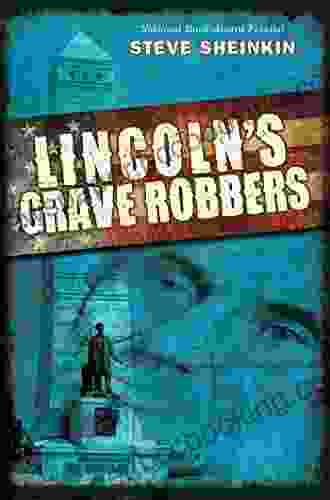 Lincoln S Grave Robbers Steve Sheinkin