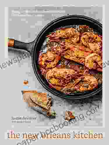 The New Orleans Kitchen: Classic Recipes And Modern Techniques For An Unrivaled Cuisine A Cookbook