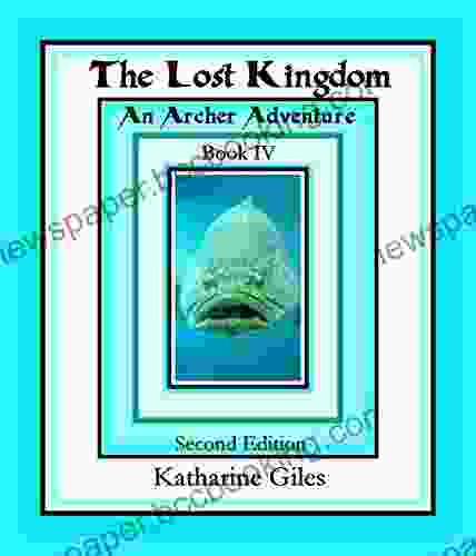 The Lost Kingdom: An Archer Adventure (The Archer Adventures 4)