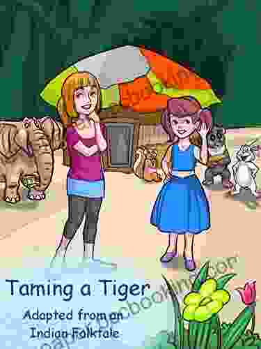 Taming The Tiger: Adapted From An Indian Folktale