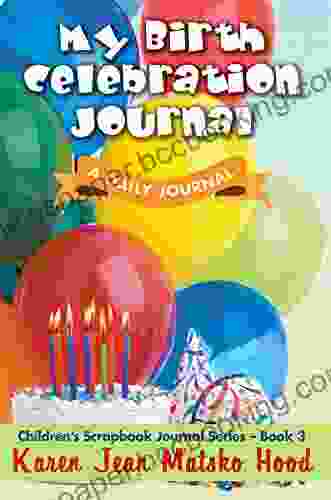 My Birth Celebration Journal: A Daily Journal (Children S Scrapbook Journal 3)