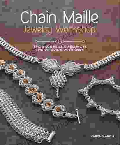 Chain Maille Jewelry Workshop: Techniques And Projects For Weaving With Wire