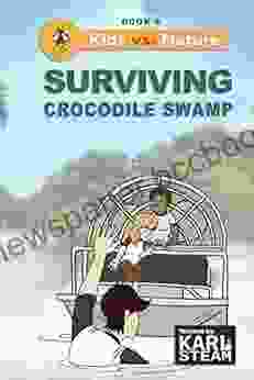 Surviving Crocodile Swamp: Wilderness Survival Outdoor Adventure Stories A Chapter For Boys And Girls Who Love The Outdoors (Kids Vs Nature 6)