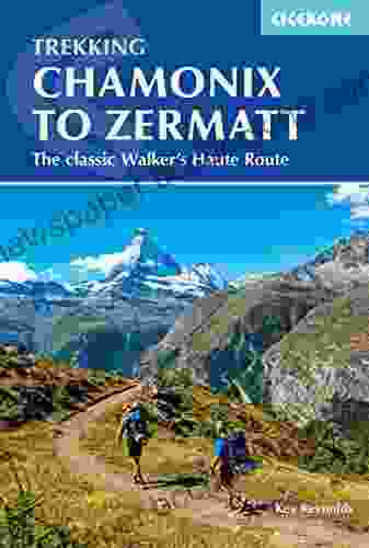 Chamonix To Zermatt: The Classic Walker S Haute Route (Cicerone Trekking Guides)