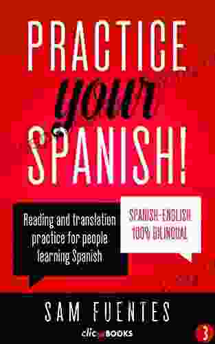 Practice Your Spanish #3: Reading And Translation Practice For People Learning Spanish (Spanish Practice)