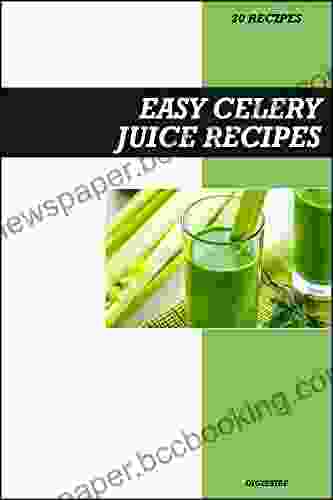Easy Celery Juice Recipes Melody Rogers