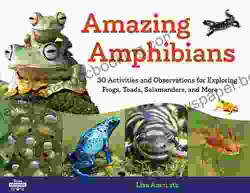 Amazing Amphibians: 30 Activities And Observations For Exploring Frogs Toads Salamanders And More (Young Naturalists 6)