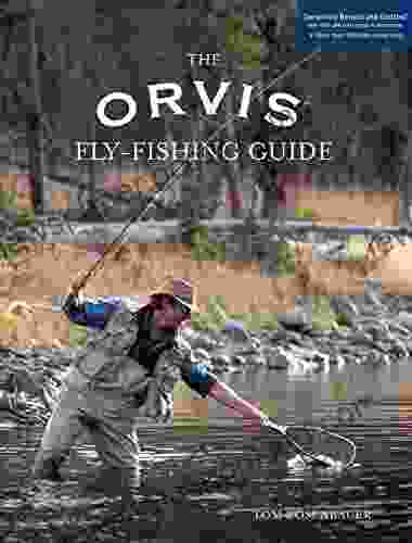 Orvis Fly Fishing Guide Completely Revised And Updated With Over 400 New Color Photos And Illustrations
