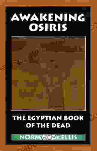 Awakening Osiris: A New Translation Of The Egyptian Of The Dead