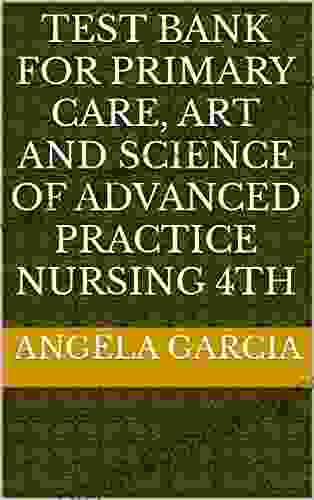 Test Bank For Primary Care Art And Science Of Advanced Practice Nursing 4th