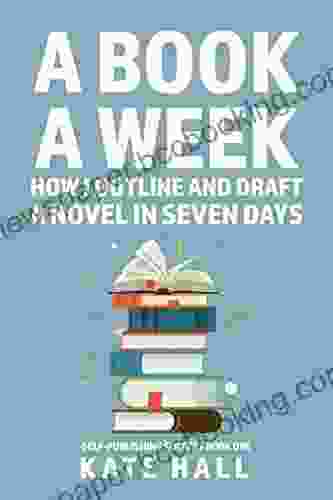 A A Week: How I Outline And Draft A Full Novel In Just A Week (Self Publishing Success 1)
