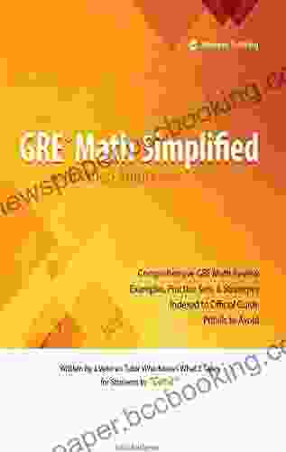 GRE Math Simplified With Video Solutions: Written And Explained By A Veteran Tutor Who Knows What It Takes For Students To Get It