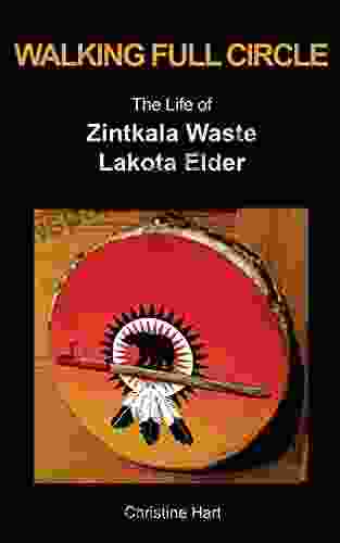 Walking Full Circle: The Life Of Zintkala Waste Lakota Elder