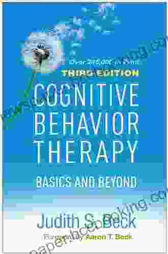 Cognitive Behavior Therapy Third Edition: Basics And Beyond