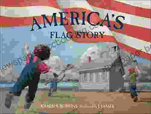 America S Flag Story Karen S Robbins