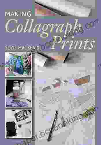 Making Collagraph Prints Suzie MacKenzie