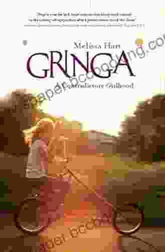 Gringa: A Contradictory Girlhood Melissa Hart