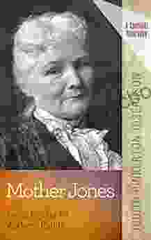 Mother Jones: Fierce Fighter For Workers Rights (A Spotlight Biography Series)