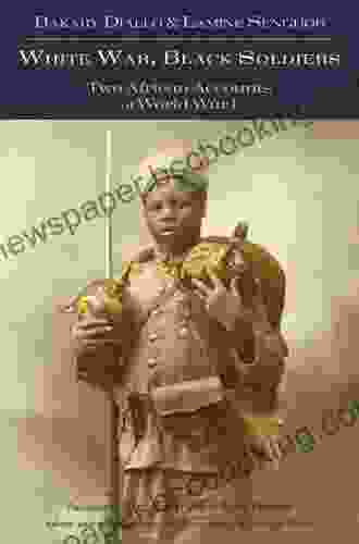 White War Black Soldiers: Two African Accounts Of World War I